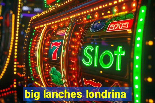 big lanches londrina